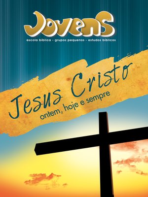 cover image of Jovens 11--Jesus Cristo Ontem, Hoje e Sempre--Aluno